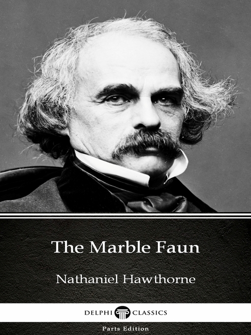 Title details for The Marble Faun by Nathaniel Hawthorne--Delphi Classics (Illustrated) by Nathaniel Hawthorne - Wait list